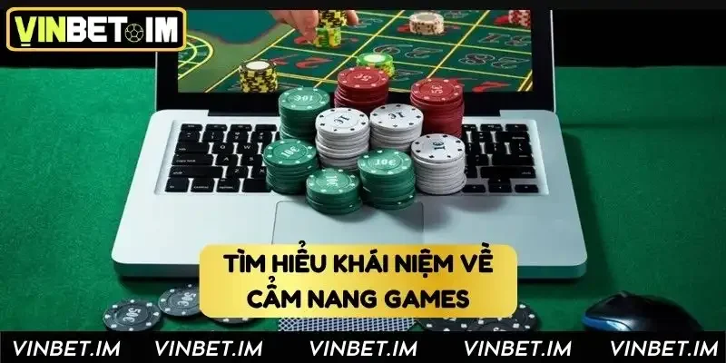 Tìm hiểu về khái niệm cẩm nang games là gì?