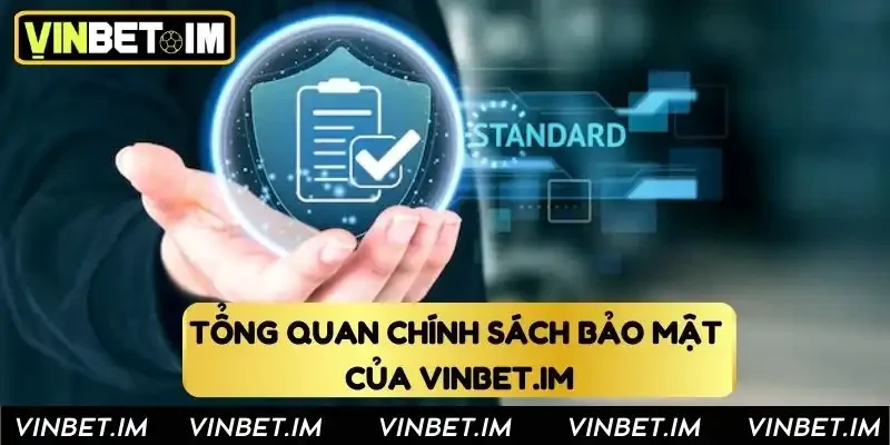 Tổng quan về chính sách bảo mật của vinbet.im