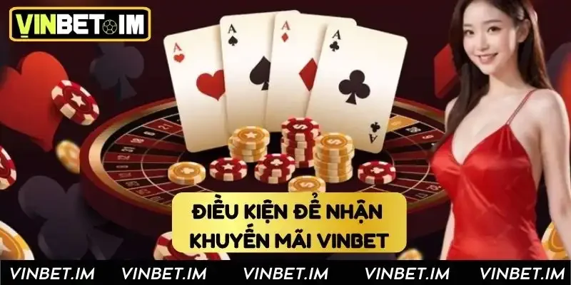 Điều kiện để nhận khuyến mãi Vinbet