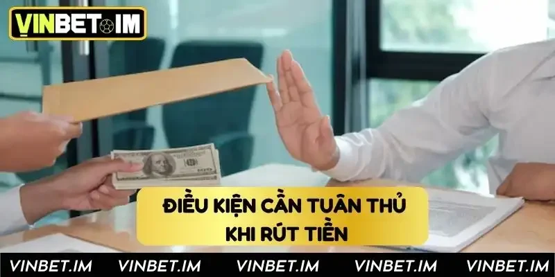 Điều kiện cần tuân thủ khi rút tiền