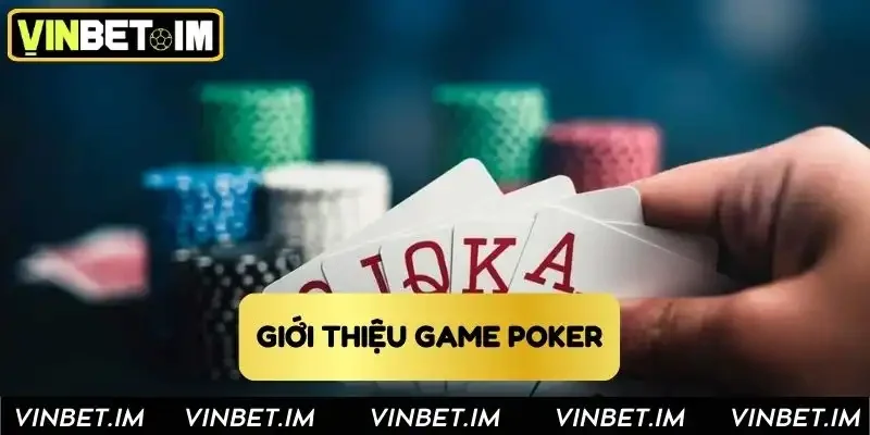 Tổng quan về game poker Vinbet siêu hot hit