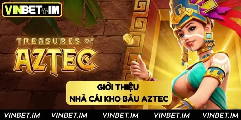 Giới thiệu về Vinbet _ Nhà cái kho báu Aztec