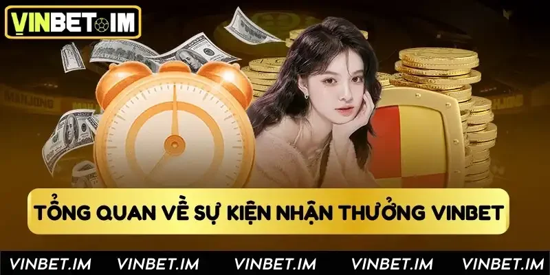 Tổng quan về sự kiện nhận thưởng Vinbet 