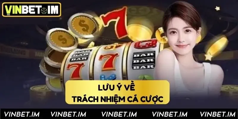 Lưu ý anh em cần nắm về trách nhiệm cá cược