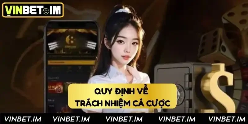 Các quy định về trách nhiệm cá cược tại Vinbet 